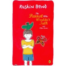 RUSKIN BOND THE PARROT WHO WOULDN'T TALK